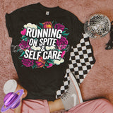 RUNNING ON SPITE AND SELF CARE TEE