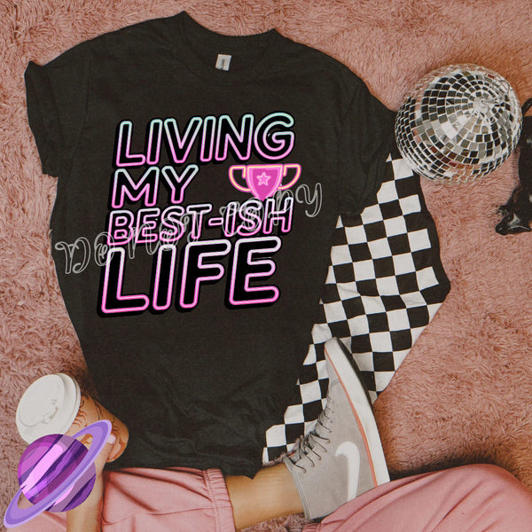 LIVING MY BEST-ISH LIFE TEE