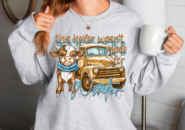 THIS HEIFER WASN'T MADE FOR WINTER SWEATSHIRT