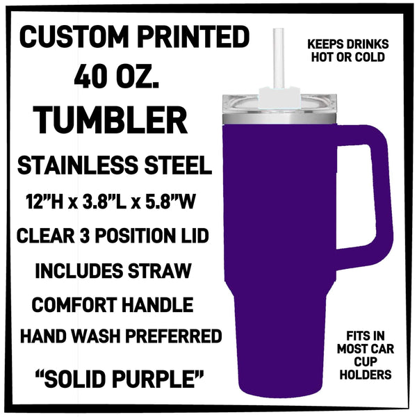RTS - Solid Purple Custom Printed 40oz Tumbler