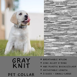 Batch #486 - Pet Gear Collection - Closes 2/6 - ETA early April - Gray Knit Collar