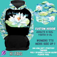 HE LEADS -CUSTOM HOODIES RE-RUN PREORDER CLOSING 5/11