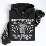 HIGHLY CAFFINATED MOMS CLUB HOODIE