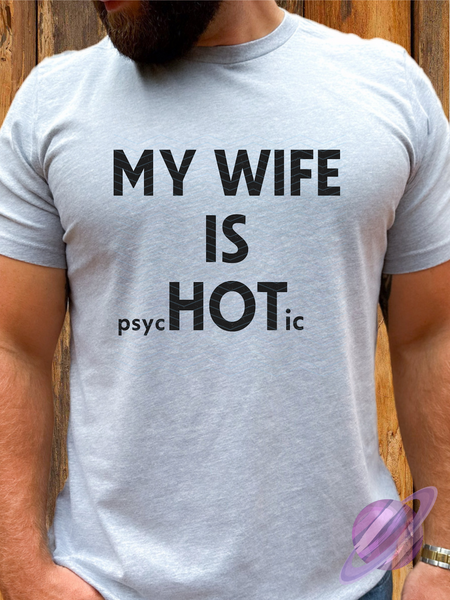 WIFE IS PSYCHOTIC TEE
