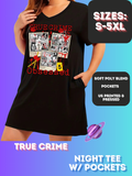 TRUE CRIME - SLEEP SHIRT - PREORDER CLOSING 4/15